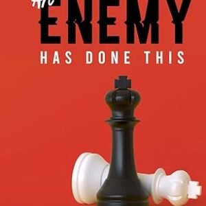 AN ENEMY HAS DONE THIS: Mastering Spiritual Intelligence and Warfare